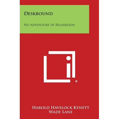 Deskbound: No Adventure in Relaxation - Paperback
