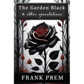 The Garden Black - and other speculations - Paperback