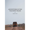 Adventures in the Teaching Trade - Paperback