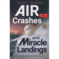 Air Crashes and Miracle Landings: 85 CASES - How and Why - Paperback
