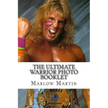 The Ultimate Warrior Photo Booklet: The Life And Memory Of The Ultimate Warrior - Paperback