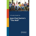 A Study Guide for Jean-Paul Sartre's "The Wall" - Paperback