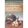 Old-Earth Creationism on Trial: The Verdict Is in - Paperback