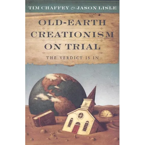 Old-Earth Creationism on Trial: The Verdict Is in - Paperback