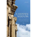 A Hidden Wisdom: Medieval Contemplatives on Self-Knowledge, Reason, Love, Persons, and Immortality - Hardcover