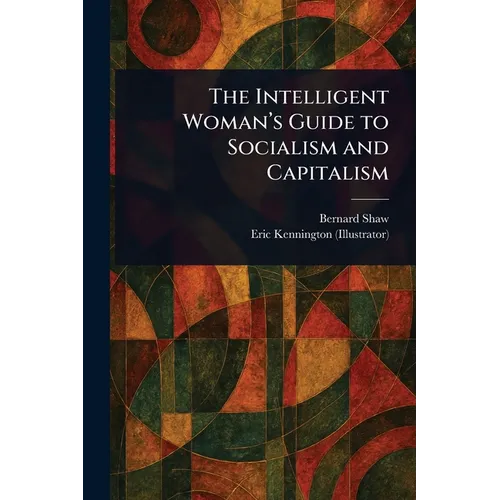 The Intelligent Woman's Guide to Socialism and Capitalism - Paperback
