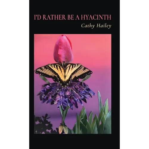I'd Rather Be a Hyacinth - Hardcover