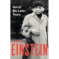 Out of My Later Years: The Scientist, Philosopher, and Man Portrayed Through His Own Words - Paperback