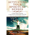 Activating Your Spiritual Senses: A closer look at having a supernatural relationship with God - Paperback