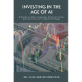 Investing in the Age of AI: A Guide to Smart Investing, AI-Driven Tools, and the Future of Financial Strategy - Paperback