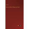 Nature the Utility of Religion and Theism - Hardcover