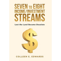 Seven to Eight Income/Investment Streams: Lest the Land Become Desolate - Hardcover