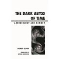 The Dark Abyss of Time: Archaeology and Memory - Paperback