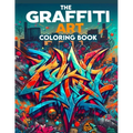 The Graffiti Art Coloring Book: Where Whimsical Designs and Intricate Illustrations Await, Providing Hours of Coloring Enjoyment for Art Enthusiasts a - Paperback