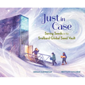 Just in Case: Saving Seeds in the Svalbard Global Seed Vault - Hardcover