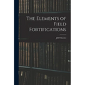 The Elements of Field Fortifications - Paperback