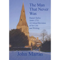 The Man That Never Was Daniel Defoe: 1644-1731 a Critical Revision of His Life and Writing - Hardcover