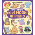 How to Draw Cute Mochi Animals: 100 Adorable Kawaii Cuties Step by Step - Paperback