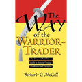 Way of Warrior Trader: The Financial Risk-Taker's Guide to Samurai Courage, Confidence and Discipline - Hardcover