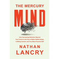 The Mercury Mind: How Harnessing Attraction Beyond Your Control is the Key to Better Relationships, Fulfilling Careers, and Your Most Powerful Self - Paperback