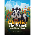 Charlie, The Skunk Who Never Stunk - Hardcover