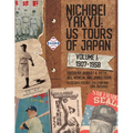 Nichibei Yakyu: US Tours of Japan, Volume 1, 1907 - 1958 - Paperback