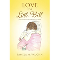 Love for Little Bill: God's Truth for a Child's Pain - Paperback
