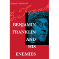 Benjamin Franklin and His Enemies - Paperback