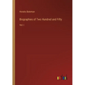 Biographies of Two Hundred and Fifty: Vol. I - Paperback