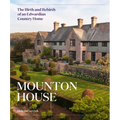 Mounton House: The Birth and Rebirth of an Edwardian Country Home - Hardcover