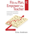 Fix the Plan, Empower the Teacher: Connecting Curriculum, Instruction, Assessment, and Support - Paperback