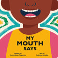My Mouth Says - Board Book