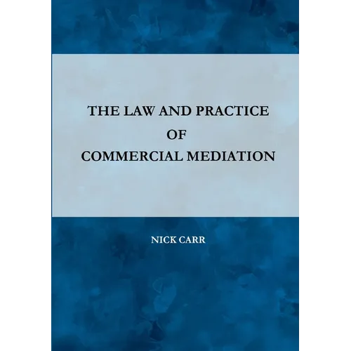 The Law and Practice of Commercial Mediation - Paperback