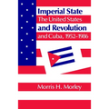 Imperial State and Revolution: The United States and Cuba, 1952 1986 - Paperback