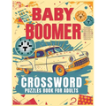 Baby Boomer Crossword Puzzles Book For Adults: 1950s, 1960s, 1970s,1980s and 1990s for Adults Memorable Events About Music, TV, Movies, Sports, People - Paperback
