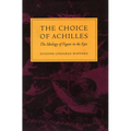 The Choice of Achilles: The Ideology of Figure in the Epic - Hardcover