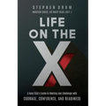 Life on the X: A Navy SEAL's Guide to Meeting Any Challenge with Courage, Confidence, and Readiness - Paperback