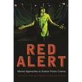 Red Alert: Marxist Approaches to Science Fiction Cinema - Paperback