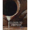 Closer to Vermeer: New Research on the Painter and His Art - Hardcover