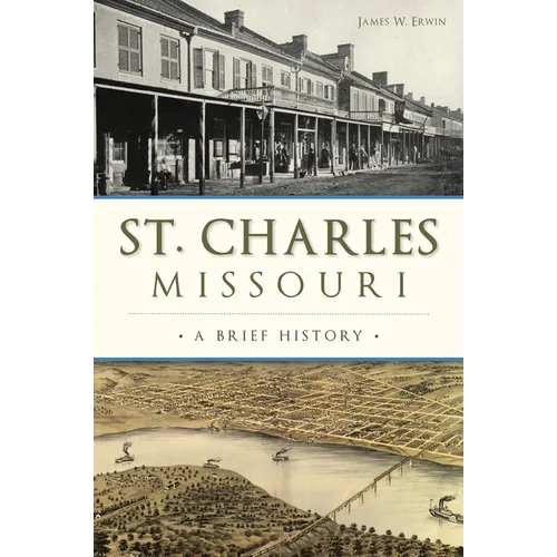 St. Charles, Missouri: A Brief History - Paperback