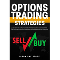 Options Trading Strategies: Learn How To Improve Your Options Trading Business With The Best-Proven Strategies and Create a Six-Figure Business - Paperback