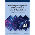 Knowledge Management and Innovation in Network Organizations: Emerging Research and Opportunities - Paperback