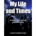 My Life and Times: A Simple Do-It-Yourself Personal History - Paperback