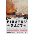 The Pirates' Pact: The Secret Alliances Between History's Most Notorious Buccaneers and Colonial America - Hardcover