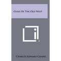 Guns Of The Old West - Hardcover