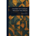The Rise of Cotton Mills in the South - Hardcover