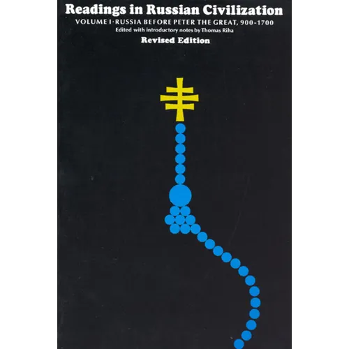 Readings in Russian Civilization Volume I: Russia before Peter the Great, 900-1700 - Paperback