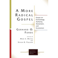 A More Radical Gospel: Essays on Eschatology, Authority, Atonement, and Ecumenism - Paperback