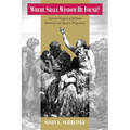 Where Shall Wisdom be Found?: Calvin's Exegesis of Job from Medieval and Modern Perspectives - Paperback
