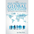 The Five Principles of Global Leadership: How To Manage the Complexities of Global Leadership - Paperback